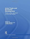 Arms Trade and Economic Development (Studies in Defense Economics)