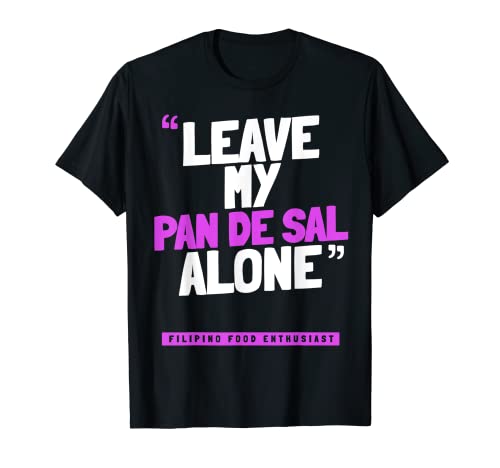 Leave My Pan de Sal Alone - Divertida sartén filipina de Sal Camiseta