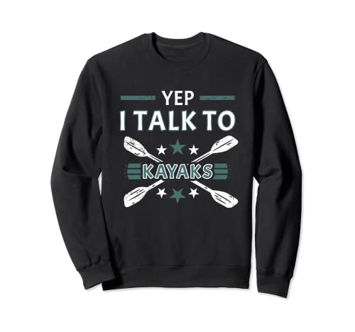 Sí, hablo con kayaks kayak de aguas bravas Sudadera