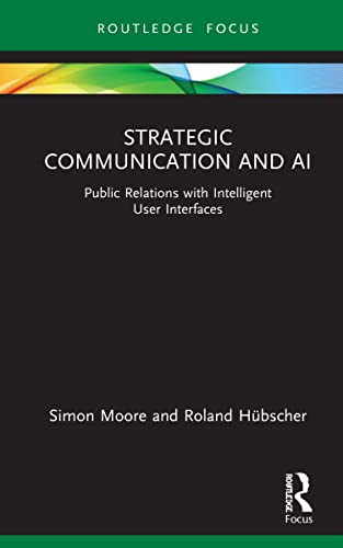 Strategic Communication and AI: Public Relations With Intelligent...