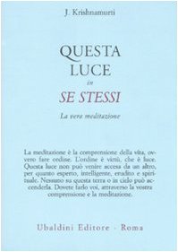 Questa luce in se stessi. La vera meditazione