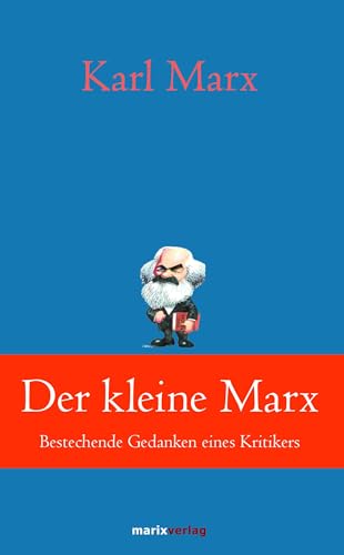 Der kleine Marx: Bestechende Gedanken eines Kritikers