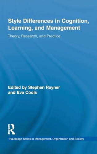 Style Differences in Cognition, Learning, and Management: Theory, Research, and Practice (Routledge Studies in Management, Organizations and Society)