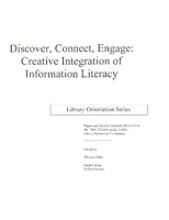 Discover, Connect, Engage: Creative Integration of Information Literacy 0876503989 Book Cover