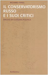 Il Conservatorismo Russo E I Suoi Critici Saggio Di Cultura Polit