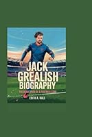 Jack Grealish Biography: The Brave Path of a Football Star B0F5WFJBMG Book Cover