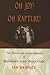Oh Joy! Oh Rapture!: The Enduring Phenomenon of Gilbert and Sullivan