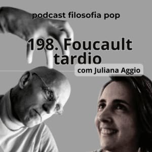 198 &ndash; Foucault tardio, com Juliana Aggio Podcast Por  arte de portada