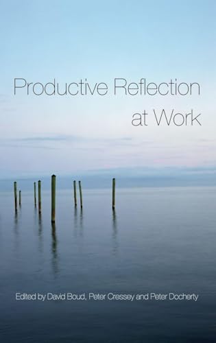 Productive Reflection And Learning at Work: Learning for Changing Organizations view 2