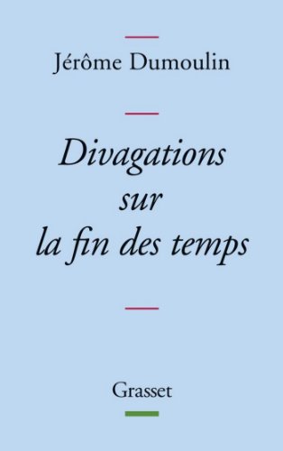 Divagations sur la fin des temps (essai français) Livre eBook France