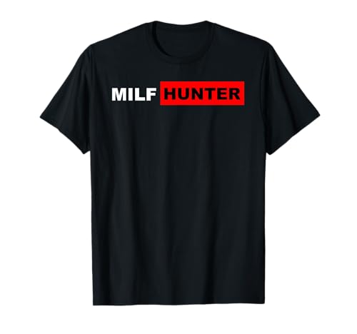 MILF Hunter I Love Milfs MILF's Hot Mom Hunter Lover Regalo Camiseta