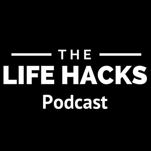 The Life Hacks Podcast Podcast Por STS Productions LLC. arte de portada