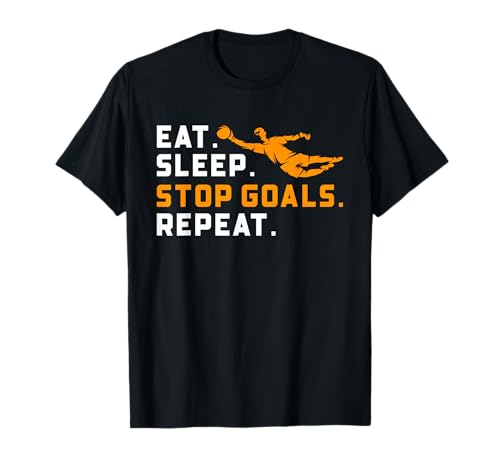 Eat Sleep Stop Goals Repeat Funny Soccer Goalie Goalkeepers T-Shirt