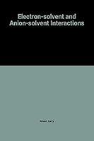 Electron-solvent and Anion-solvent Interactions 0444414126 Book Cover
