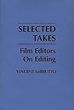 Selected Takes: Film Editors on Editing