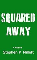 Squared Away: Benning To Afghanistan: One Teacher's Journey Into the US Army Infantry 1677377429 Book Cover