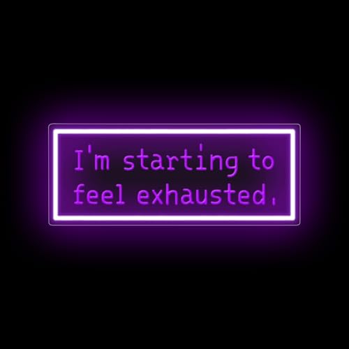 Image of I'm Starting To Feel Exhausted Neon Sign, Stardew Led Sign, Handmade LED Light Sign, Wall Hangings, Game Room Decor, Gift For Game Lover, Purple, 16.5 inchx6.9