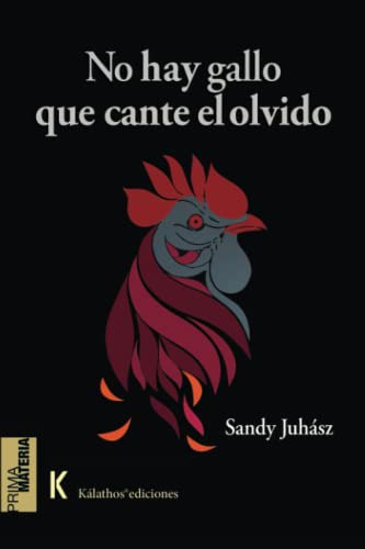 NO HAY GALLO QUE CANTE EL OLVIDO: 25 (Narrativa)