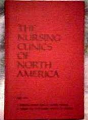 The Nursing Clinics of North America (Nursing Leaders Look at Clinical Nursing and Toward the Professional Practice of Nursing, June 1971, Volume 6, No. 2)