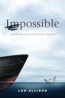 (im)POSSIBLE:: Discover the Joy of a Prayer, Care, Share Life B0CRZ2QS75 Book Cover