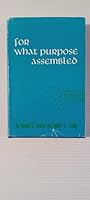 For What Purpose Assembled; a Study of the Congregation and Mission B002V8UE46 Book Cover