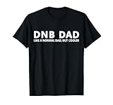 Drum And Bass Dad Drum & Bass Funny DNB Dad T-Shirt
