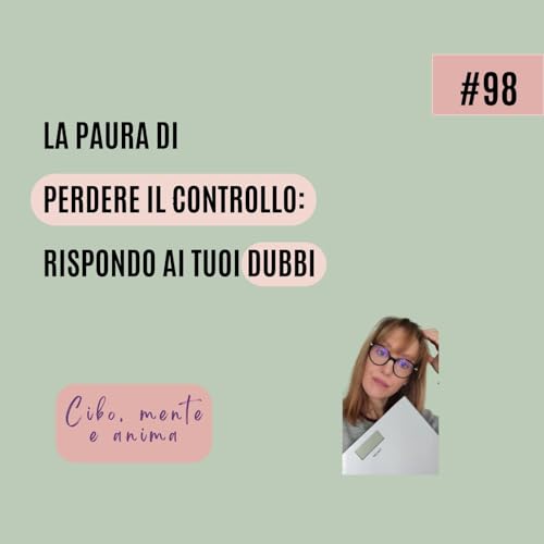 Hai paura di smettere di controllare il cibo? Rispondo ai tuoi dubbi