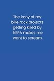  The irony of all my bike rack projects getting killed by NEPA makes me want to scream.: Royal Blue Transportation Planner Humor (Funny Journals) – Lined Blank Notebook Journal