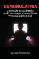 Demonolatria: O caminho para o inferno e a prova de que a humanidade vive seus �ltimos dias 1508794057 Book Cover