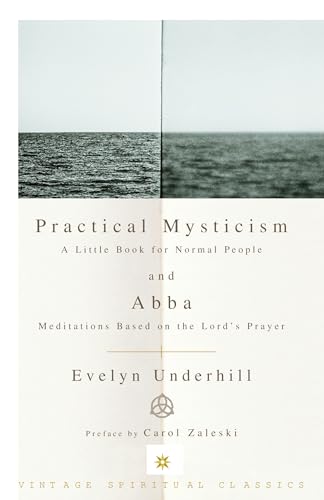 Practical Mysticism: A Little Book for Normal People and Abba: Meditations Based on the Lord's Prayer (Vintage...