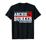 Archie Bunker 24 Funny Sarcastic Saying Quote For President T-Shirt