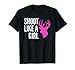 Maglietta Shoot Like A Girl Pink Deer Buck Gun Tiro con l'arco Maglietta