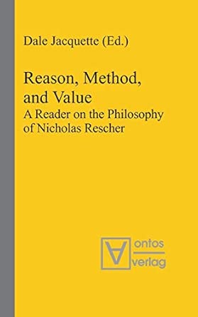 Reason, Method, and Value: A Reader on the Philosophy of Nicholas Rescher: 4 book cover