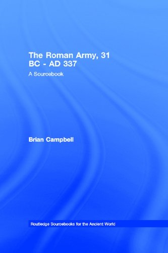 The Roman Army, 31 BC - AD 337: A Sourcebook (Routledge Sourcebooks for the Ancient World)      1st Edition, Kindle Edition