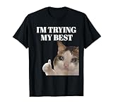 I'm Trying My Best Funny Crying Cat Meme For Men Women Kids T-Shirt