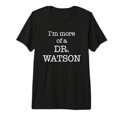 I'm More of A Dr. Watson T-Shirt Sherlock Holmes Shirt Premium Tri-Blend T-Shirt