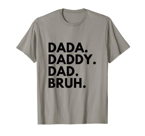 Dada Daddy Dad Bruh Father's Day Camiseta