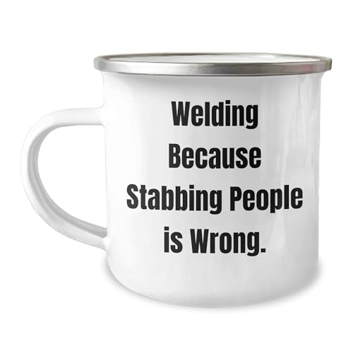 Welding Gifts from Friends and Family, Christmas Unique Welding Mugs, Welding Because Stabbing People Is Wrong., Gift for Welding Enthusiasts, Men, Women, or Coworkers