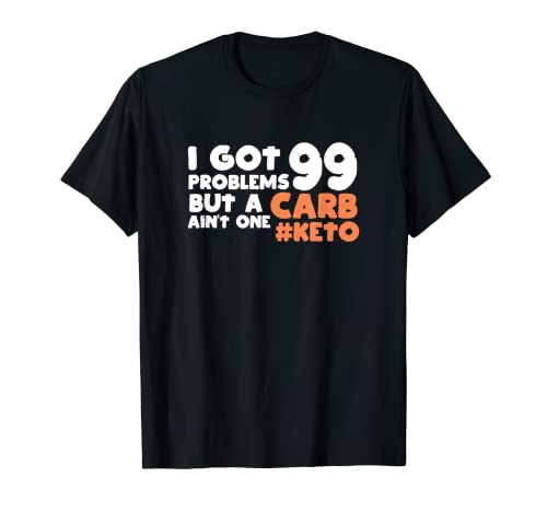 Divertidas camisetas Keto - tengo 99 problemas, pero un carbohidratos es uno Camiseta