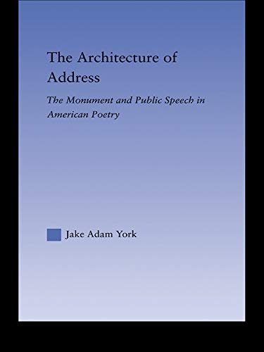 The Architecture of Address: The Monument and Public Speech in American Poetry (Literary Criticism and Cultural Theory)      1st Edition, Kindle Edition