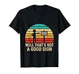 Well That's Not A Good Sign Vintage Humor Funny Sarcastic Nerd T-Shirt - Black, Unisex-Adults/Kids, Small