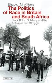 Buy The Politics of Race in Britain and South Africa Black British Solidarity and the Anti-Apartheid Struggle — BookShops.in