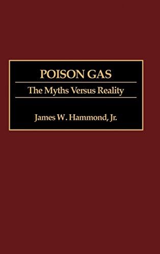 Poison Gas: The Myths Versus Reality (Contributions in Military Studies Book 178)
