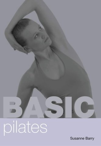 Basic Pilates [Hardcover] Susanne Barry