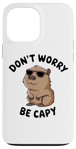 Don't Worry Be Capy Capybara [A X}zP[X iPhone 13 Pro Max p