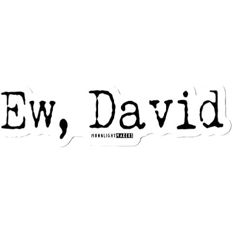 Moonlight Makers Ew David Funny Die Cut Bumper Stickers - Weatherproof, Water Resistant, Scratch Resistant, Easy Peel and Stick Application, Vinyl Decal Stickers for Vehicles, Laptops, and More