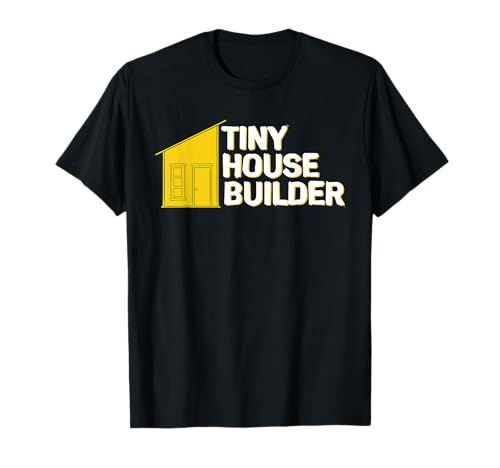 Tiny House Builder T-Shirt