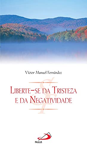 Liberte-se da tristeza e da negatividade: