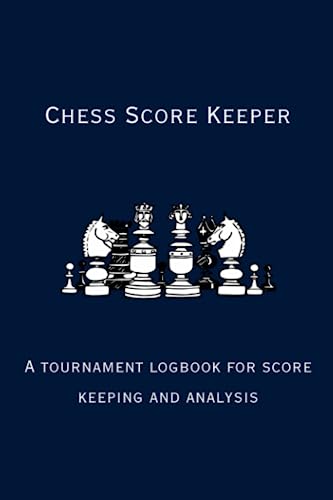 Chess Score Keeper - A Tournament Notation Logbook for Scorekeeping & Analysis: with Board Setup Diagram, Scoresheet upto 90 Moves & Tactical Review Section.