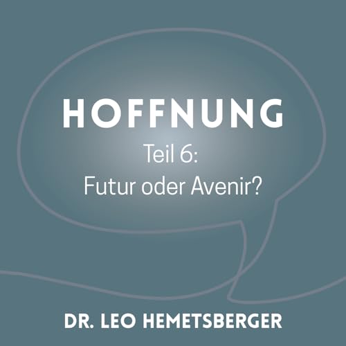 "Hoffnung - Futur oder Avenir? 6"